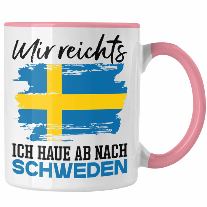 Mir Reichts Ich Hau Ab Nach Schweden Tasse Geschenk Urlaub Schweden Urlaub Rosa Trendation