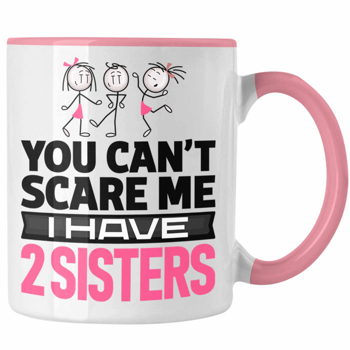 Geschwister Tasse Geschenk Bruder Schwester Geschenk von Schwestern An Bruder You Cant Scare Me I Have 2 Sisters Rosa Trendation