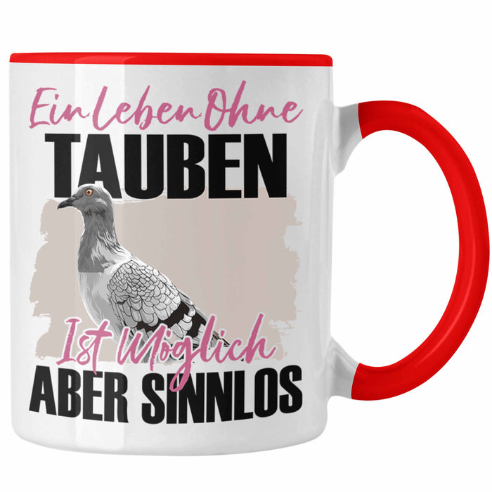 Eule Tasse Geschenk Spruch Tauben Liebhaber Geschenkidee Ein Leben Ohne Tauben Rot Trendation