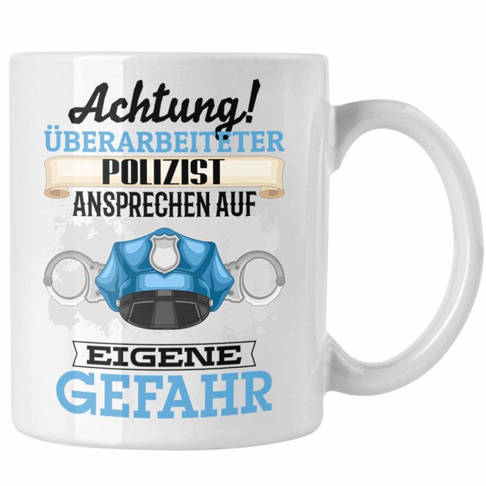 Polizist Tasse Geschenk Lustiger Spruch Geschenkidee Kaffeebecher für Polizei Einsatz Weiß Trendation