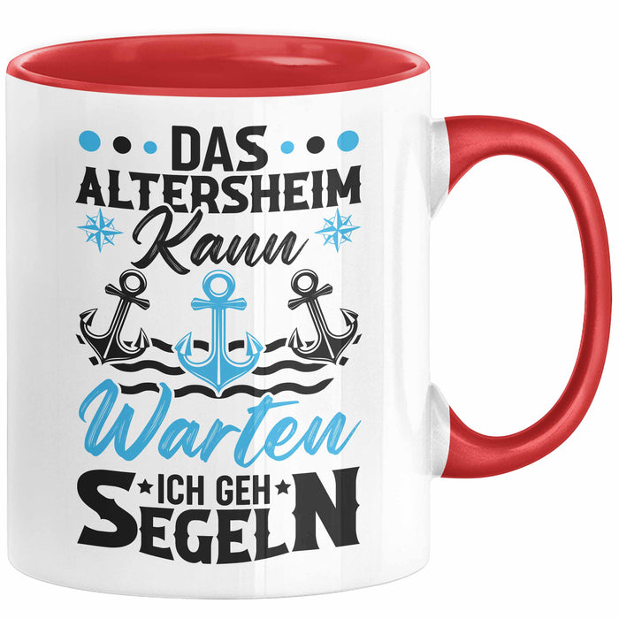 Segeln Geschenk Männer Tasse Geschenkidee Spruch Opa Das Alterheim Kann Warten Ich Geh Segeln Renteneintritt Segler Kapitän Rot Trendation