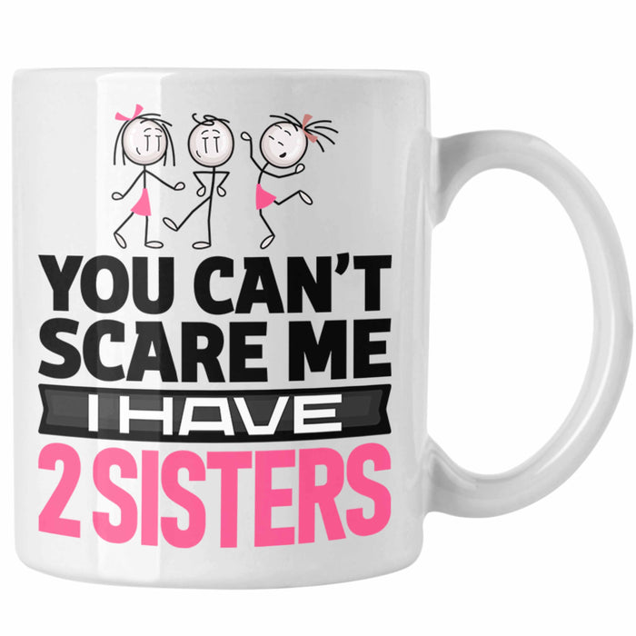Geschwister Tasse Geschenk Bruder Schwester Geschenk von Schwestern An Bruder You Cant Scare Me I Have 2 Sisters Weiß Trendation