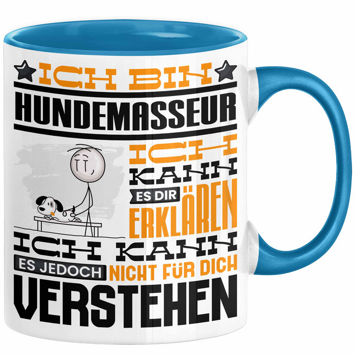 Hundemasseur Geschenk Kaffee-Tasse Geschenkidee für Hundemasseur Ich Bin Hundemasseur Ich Kann Es Dir Erklären Jedoch Nicht Für Dich Verstehen Spruch Lustig Blau Trendation