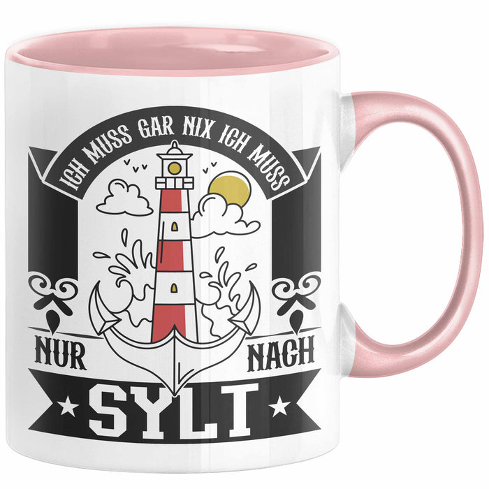 Sylt Tasse Geschenk Ich Muss Gar Nichts Ich Muss Nur Nach Sylt Urlaub Rosa Trendation