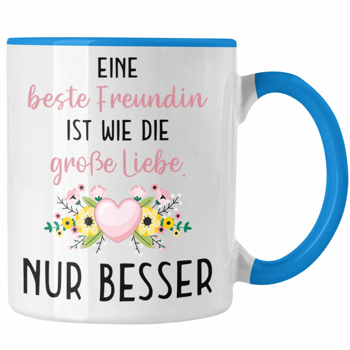 Beste Freundin Tasse Geschenk Geburtstag Aller Beste Freundin BFF Wie die Große Liebe Blau Trendation