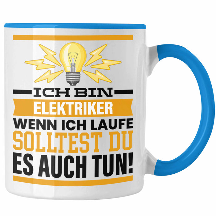 Elektriker Tasse Geschenk Spruch Männer Geschenkidee Wenn Ich Renne Solltest Du Es Auch Blau Trendation