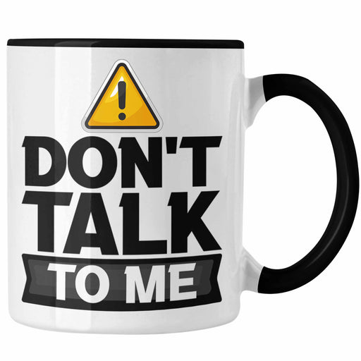 Dont Talk To Me Tasse Geschenk Schlechte Laune Kaffee-Becher Büro-Alltag Frauen Geschenkidee humor Trendation