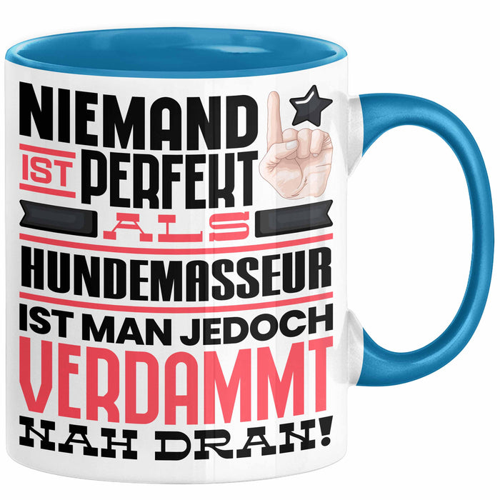 Hundemasseur Geschenk Tasse Lustige Geschenkidee für Hundemasseur Geburtstag Kaffee-Becher Niemand Ist Perfekt Aber Als Hundemasseur Ist Man Nah Dran Blau Trendation