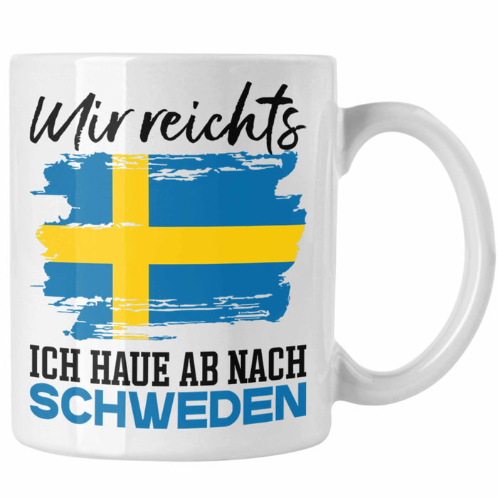 Mir Reichts Ich Hau Ab Nach Schweden Tasse Geschenk Urlaub Schweden Urlaub Weiß Trendation