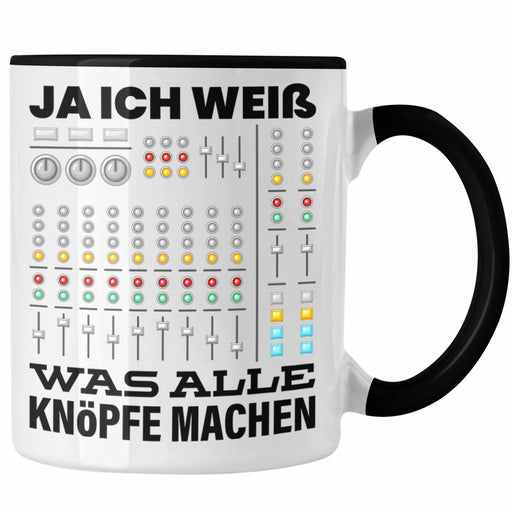 Tonmeister Tasse Geschenk Tontechniker Ja Ich Weiß Was Alle Knöpfe Machen Toningenieur Trendation
