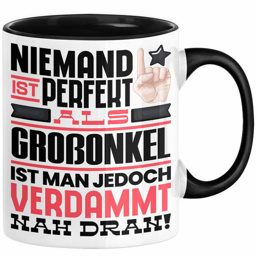 Großonkel Geschenk Tasse Lustige Geschenkidee für Großonkel Geburtstag Kaffee-Becher Niemand Ist Perfekt Aber Als Großonkel Ist Man Nah Dran Trendation