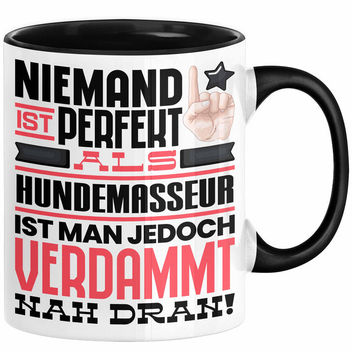 Hundemasseur Geschenk Tasse Lustige Geschenkidee für Hundemasseur Geburtstag Kaffee-Becher Niemand Ist Perfekt Aber Als Hundemasseur Ist Man Nah Dran Trendation