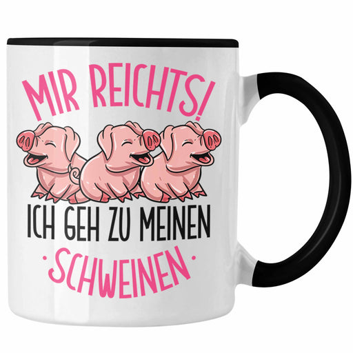 Schweine Tasse Geschenk Mir Reichts Ich Geh Zu Meinen Schweinen Landwirt Bauer Geschenkidee Trendation