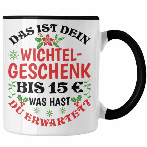 Wichtelgeschenk für 15 Euro Tasse Wichteln für Frauen Kollegen Wichtel-Tasse Das Ist Dein Wichtelgeschenk bis 15€ Was Hast du Erwartet Schrottwichteln Trendation