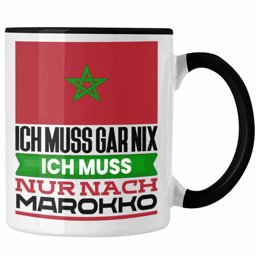 Marokko Tasse Geschenk für Marokkaner Geburtstag Urlaub Geschenkidee Ich Muss Gar Nix Ich Muss Nur Nach Marokko Trendation
