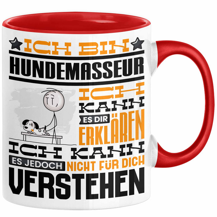 Hundemasseur Geschenk Kaffee-Tasse Geschenkidee für Hundemasseur Ich Bin Hundemasseur Ich Kann Es Dir Erklären Jedoch Nicht Für Dich Verstehen Spruch Lustig Rot Trendation