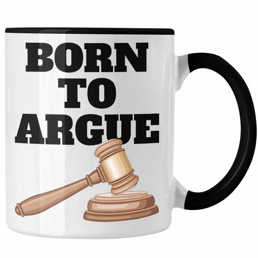 Richter Geschenk Tasse Jura Studium Geschenkidee Born To Argue Jurist Spruch Trendation