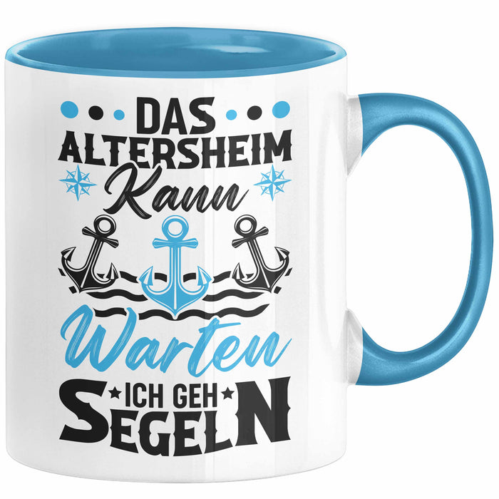 Segeln Geschenk Männer Tasse Geschenkidee Spruch Opa Das Alterheim Kann Warten Ich Geh Segeln Renteneintritt Segler Kapitän Blau Trendation