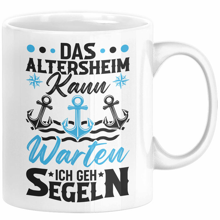 Segeln Geschenk Männer Tasse Geschenkidee Spruch Opa Das Alterheim Kann Warten Ich Geh Segeln Renteneintritt Segler Kapitän Weiß Trendation