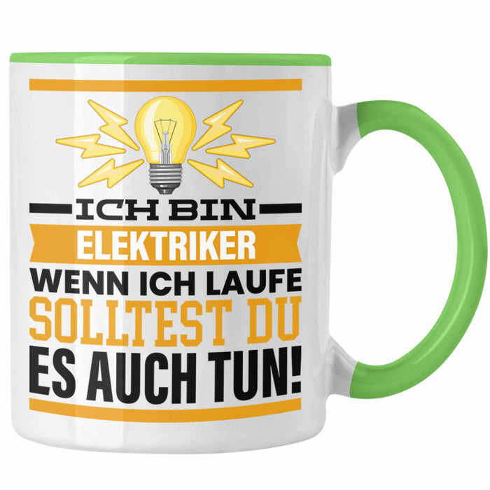 Elektriker Tasse Geschenk Spruch Männer Geschenkidee Wenn Ich Renne Solltest Du Es Auch Grün Trendation