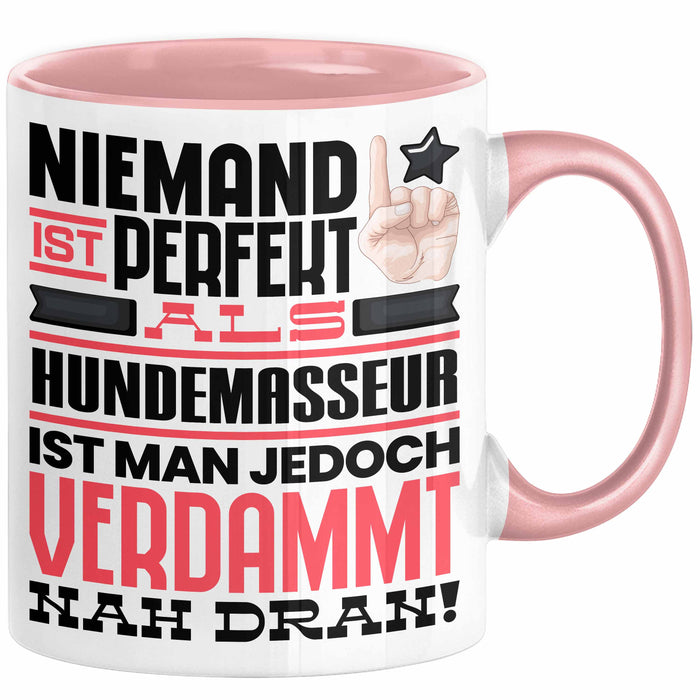 Hundemasseur Geschenk Tasse Lustige Geschenkidee für Hundemasseur Geburtstag Kaffee-Becher Niemand Ist Perfekt Aber Als Hundemasseur Ist Man Nah Dran Rosa Trendation