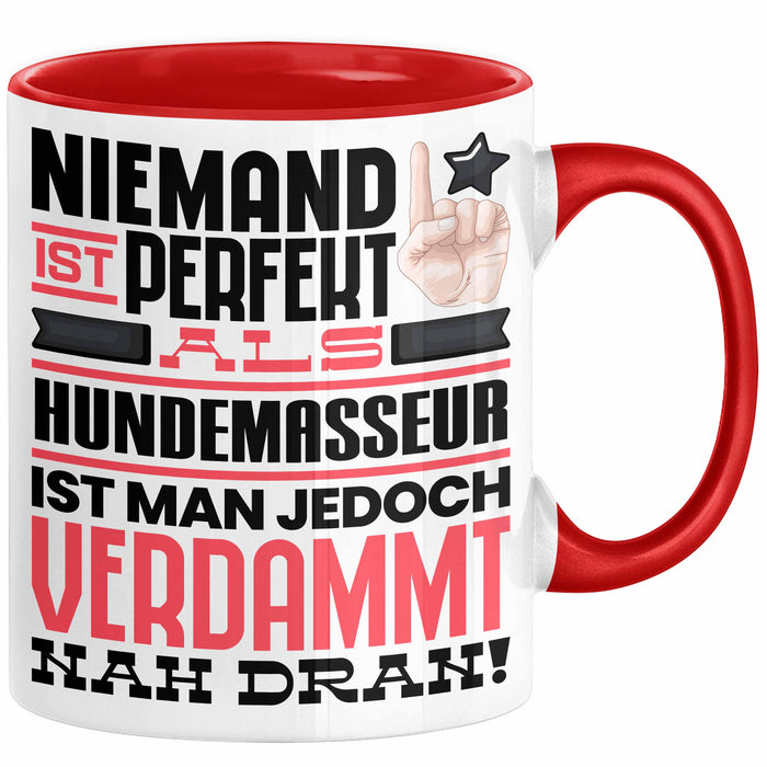 Hundemasseur Geschenk Tasse Lustige Geschenkidee für Hundemasseur Geburtstag Kaffee-Becher Niemand Ist Perfekt Aber Als Hundemasseur Ist Man Nah Dran Rot Trendation