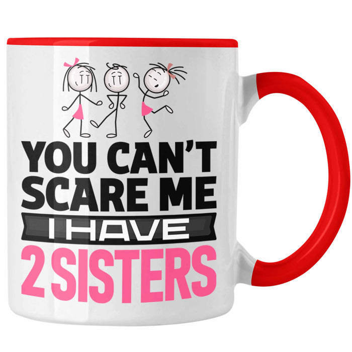 Geschwister Tasse Geschenk Bruder Schwester Geschenk von Schwestern An Bruder You Cant Scare Me I Have 2 Sisters Rot Trendation