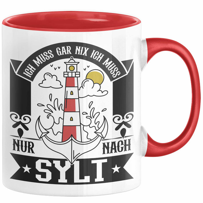 Sylt Tasse Geschenk Ich Muss Gar Nichts Ich Muss Nur Nach Sylt Urlaub Rot Trendation
