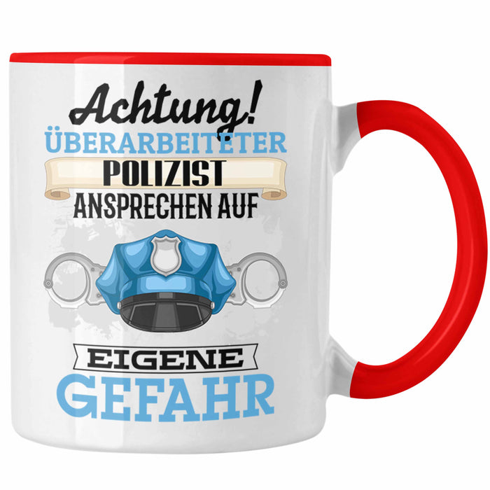 Polizist Tasse Geschenk Lustiger Spruch Geschenkidee Kaffeebecher für Polizei Einsatz Rot Trendation