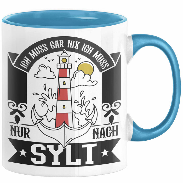 Sylt Tasse Geschenk Ich Muss Gar Nichts Ich Muss Nur Nach Sylt Urlaub Blau Trendation