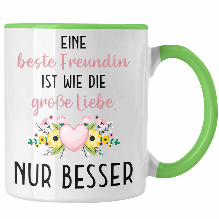 Beste Freundin Tasse Geschenk Geburtstag Aller Beste Freundin BFF Wie die Große Liebe Grün Trendation