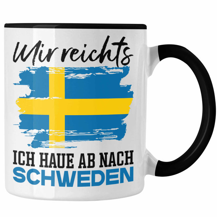 Mir Reichts Ich Hau Ab Nach Schweden Tasse Geschenk Urlaub Schweden Urlaub Trendation