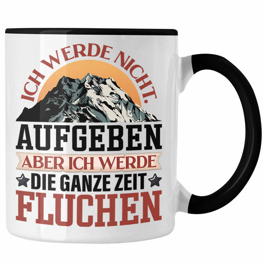 Wandern Tasse Geschenk Spruch Wanderer Ich Werde Nicht Aufgeben Aber Fluchen Kaffeebecher Wandern Berge Trendation