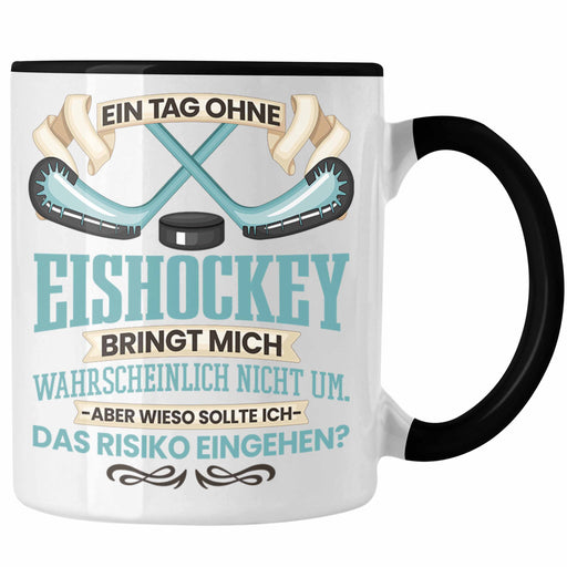 Eishockey Tasse Geschenk für Eishockey-Spieler Coach Ein Tag Ohne Eishockey Spruch Geschenkidee Trendation