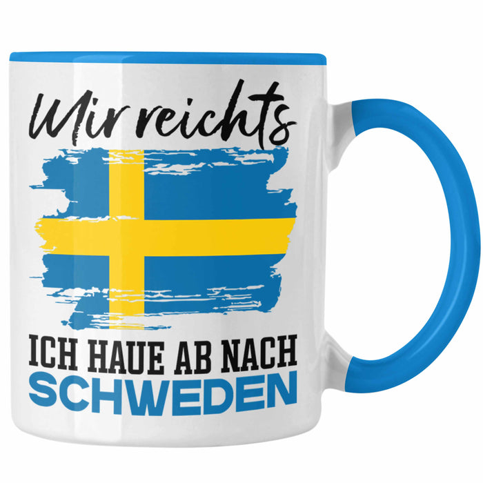 Mir Reichts Ich Hau Ab Nach Schweden Tasse Geschenk Urlaub Schweden Urlaub Blau Trendation