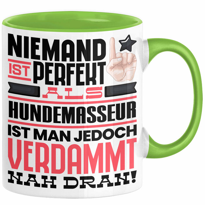 Hundemasseur Geschenk Tasse Lustige Geschenkidee für Hundemasseur Geburtstag Kaffee-Becher Niemand Ist Perfekt Aber Als Hundemasseur Ist Man Nah Dran Grün Trendation