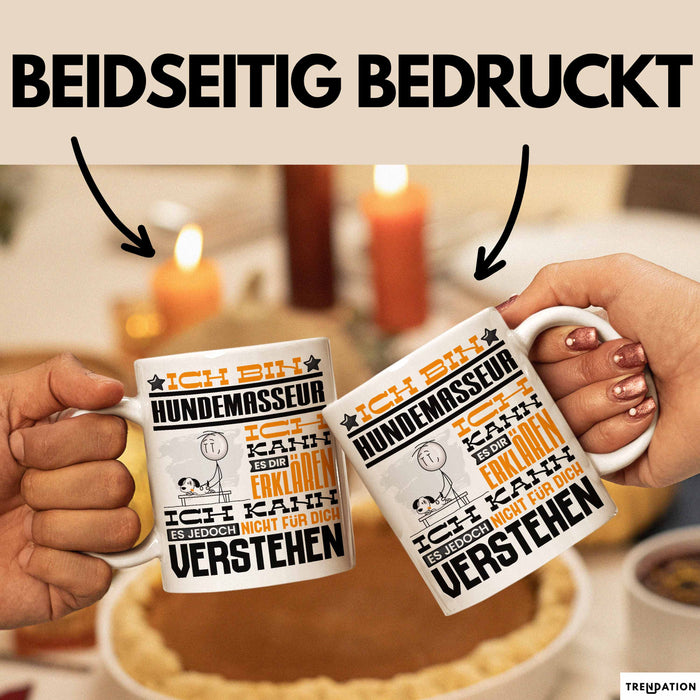 Hundemasseur Geschenk Kaffee-Tasse Geschenkidee für Hundemasseur Ich Bin Hundemasseur Ich Kann Es Dir Erklären Jedoch Nicht Für Dich Verstehen Spruch Lustig Weiß Trendation