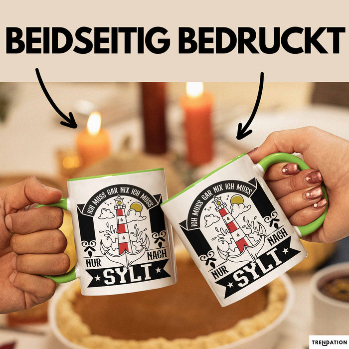 Sylt Tasse Geschenk Ich Muss Gar Nichts Ich Muss Nur Nach Sylt Urlaub Grün Trendation