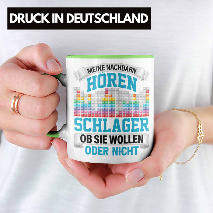 Meine Nachbarn Hören Schlager Ob Sie Wollen Oder Nicht Lustiger Spruch Tasse Schlager Musik Grün Trendation