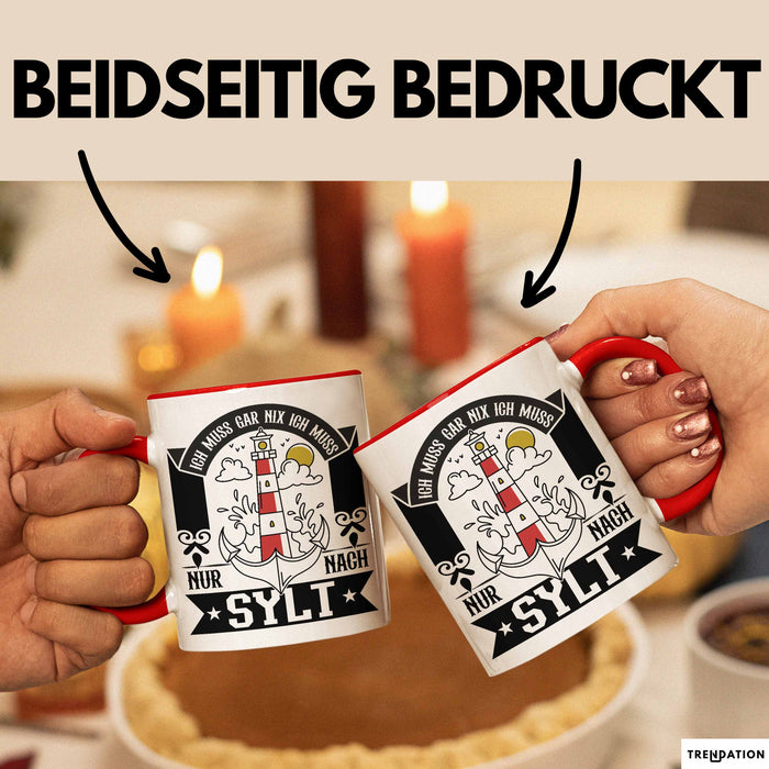 Sylt Tasse Geschenk Ich Muss Gar Nichts Ich Muss Nur Nach Sylt Urlaub Rot Trendation