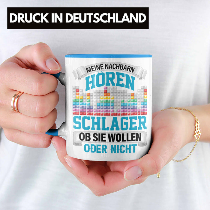 Meine Nachbarn Hören Schlager Ob Sie Wollen Oder Nicht Lustiger Spruch Tasse Schlager Musik Blau Trendation