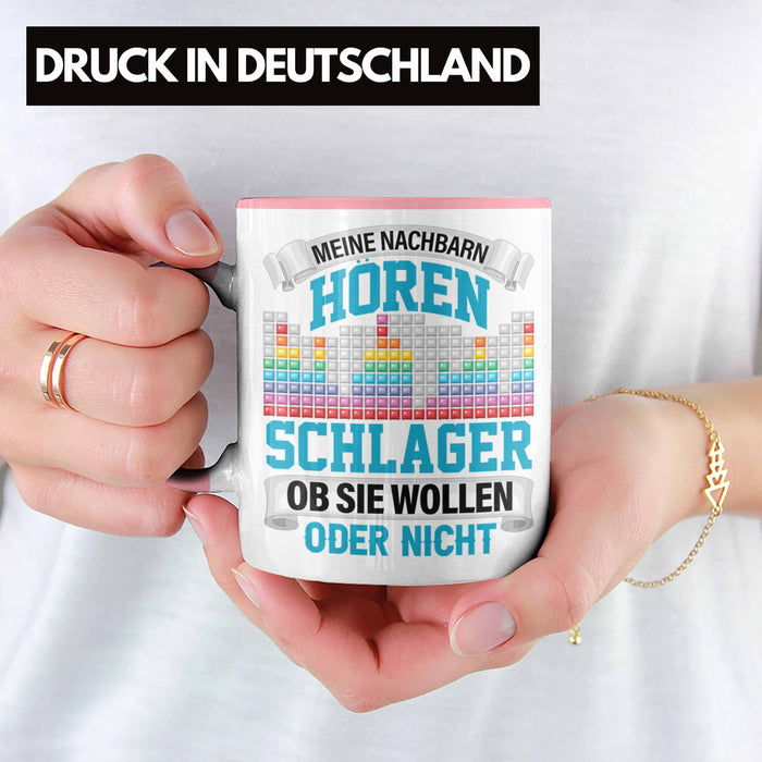 Meine Nachbarn Hören Schlager Ob Sie Wollen Oder Nicht Lustiger Spruch Tasse Schlager Musik Rosa Trendation