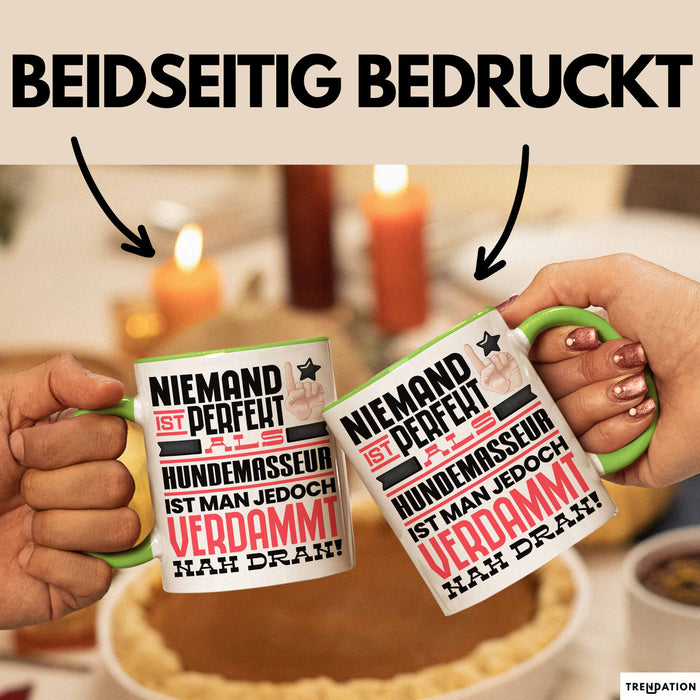 Hundemasseur Geschenk Tasse Lustige Geschenkidee für Hundemasseur Geburtstag Kaffee-Becher Niemand Ist Perfekt Aber Als Hundemasseur Ist Man Nah Dran Grün Trendation