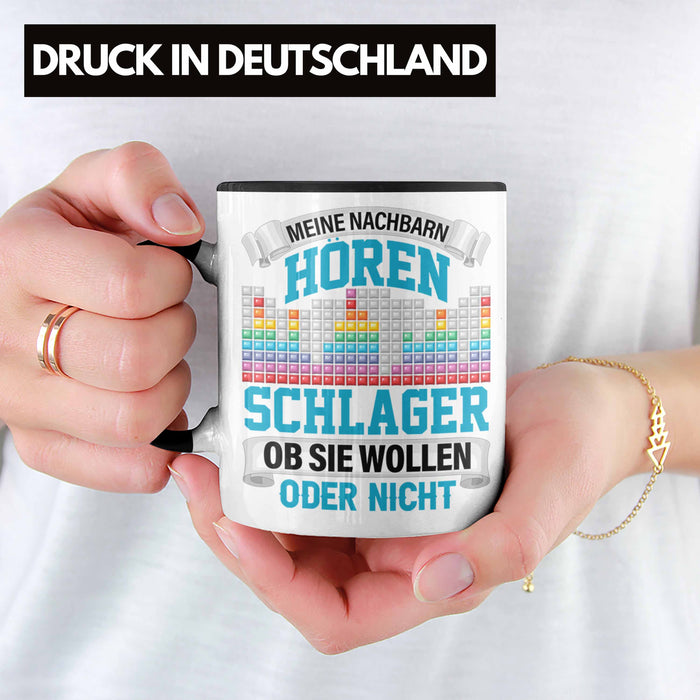 Meine Nachbarn Hören Schlager Ob Sie Wollen Oder Nicht Lustiger Spruch Tasse Schlager Musik Trendation