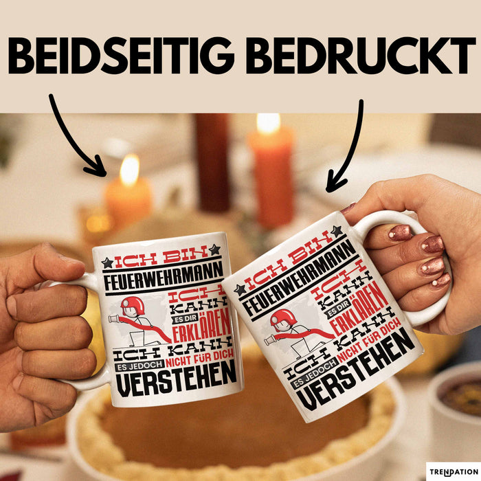 Feuerwehrmann Geschenk Tasse Geschenkidee für Feuerwehrmann Geburtstag Lustiger Spruch Ich Bin Feuerwehrmann Ich Kann Es Dir Erklären Aber Nicht Für Dich Verstehen Weiß Trendation
