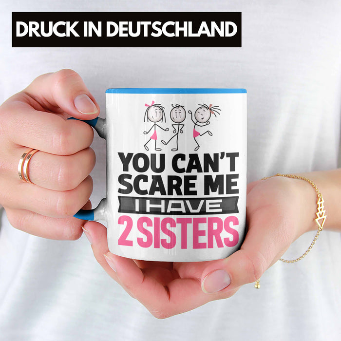 Geschwister Tasse Geschenk Bruder Schwester Geschenk von Schwestern An Bruder You Cant Scare Me I Have 2 Sisters Blau Trendation