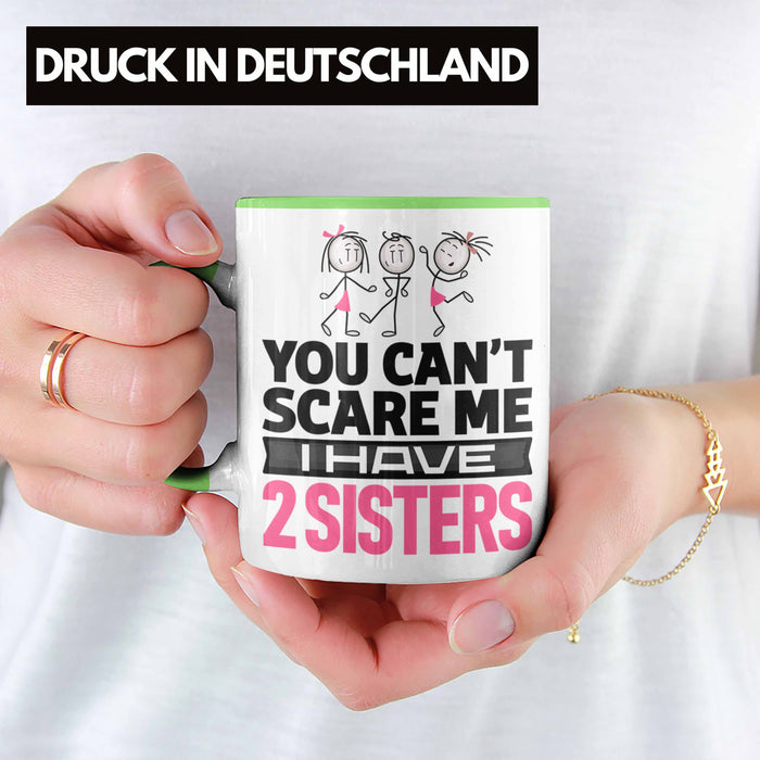 Geschwister Tasse Geschenk Bruder Schwester Geschenk von Schwestern An Bruder You Cant Scare Me I Have 2 Sisters Grün Trendation