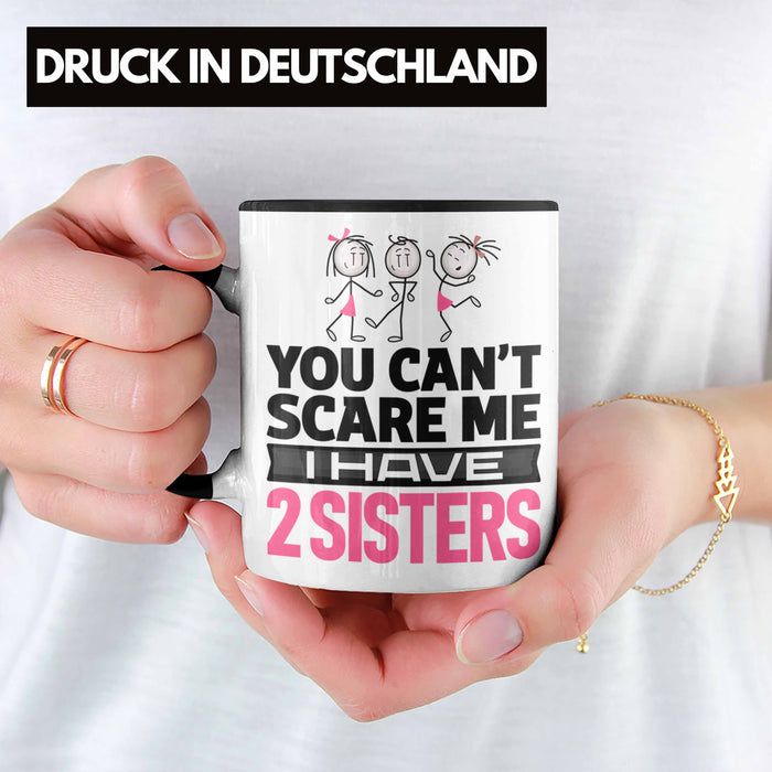 Geschwister Tasse Geschenk Bruder Schwester Geschenk von Schwestern An Bruder You Cant Scare Me I Have 2 Sisters Trendation