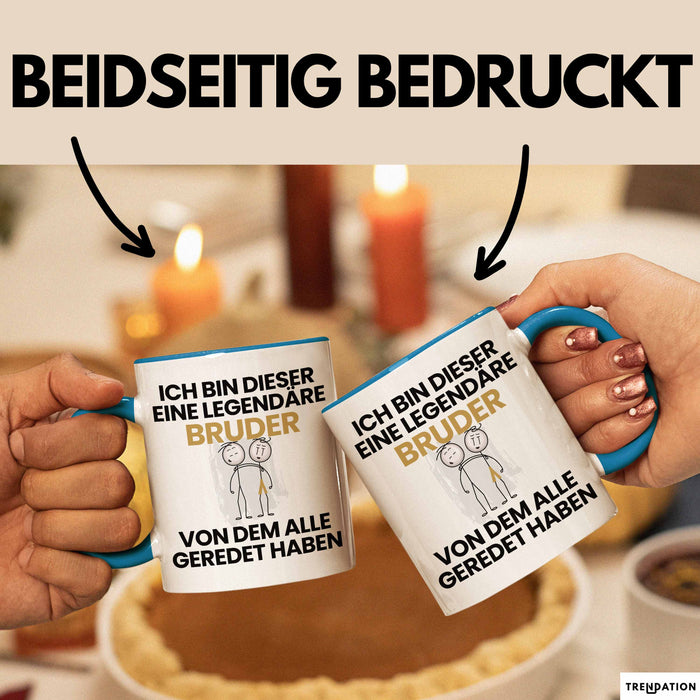Bruder Geschenk Tasse Lustige Geschenkidee Geburtstag für Bruder Ich Bin Dieser Legendäre Bruder Von Dem Alle Geredet Haben Kaffee-Becher Blau Trendation