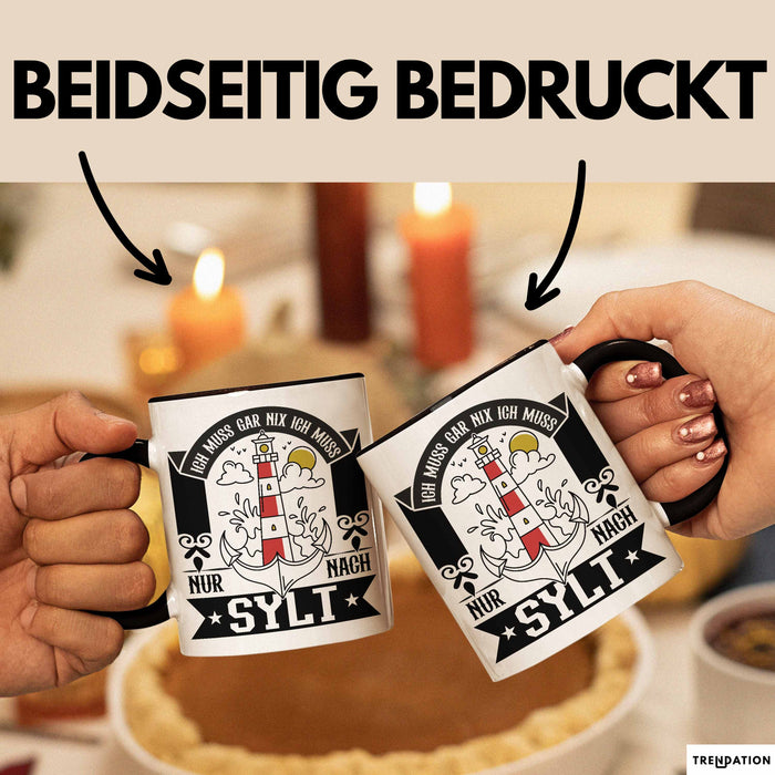 Sylt Tasse Geschenk Ich Muss Gar Nichts Ich Muss Nur Nach Sylt Urlaub Trendation
